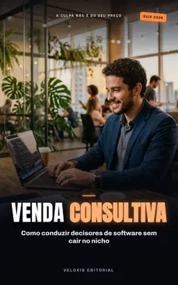 Venda Consultiva B2B: Domine o Ciclo de Software de Nicho