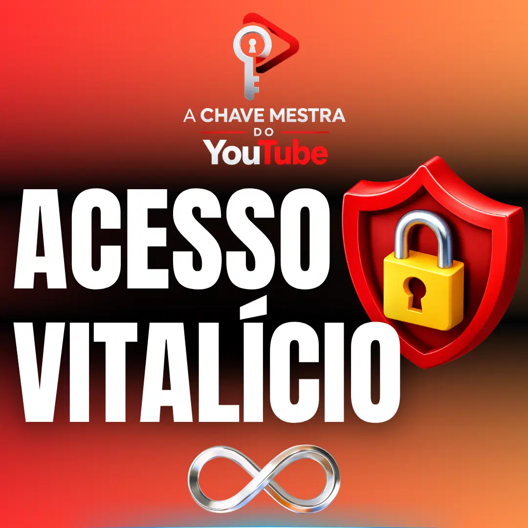Acesso vitalício  - A Chave Mestra do Youtube
