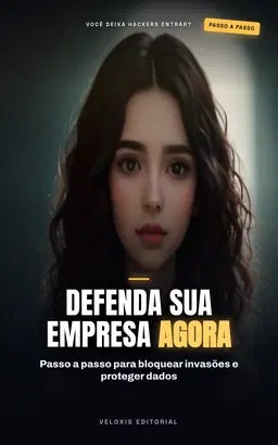 Segurança Cibernética para Pequenas Empresas: Guia prático para proteger sua empresa de ameaças digitais