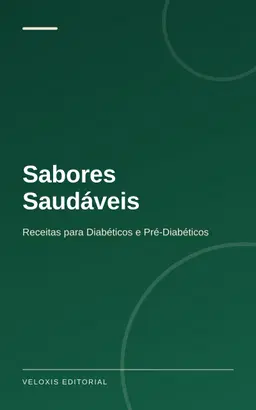 Sabores Saudáveis: Receitas para Diabéticos e Pré-Diabéticos