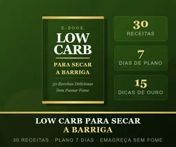 Low carb para secar a barriga - 30 Receitas Deliciosas para Emagrecer Sem Passar Fome