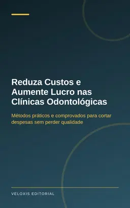 Reduza Custos e Aumente Lucro nas Clínicas Odontológicas