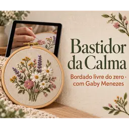 Bastidor da Calma -  Seu primeiro bastidor bordado em um fim de semana
