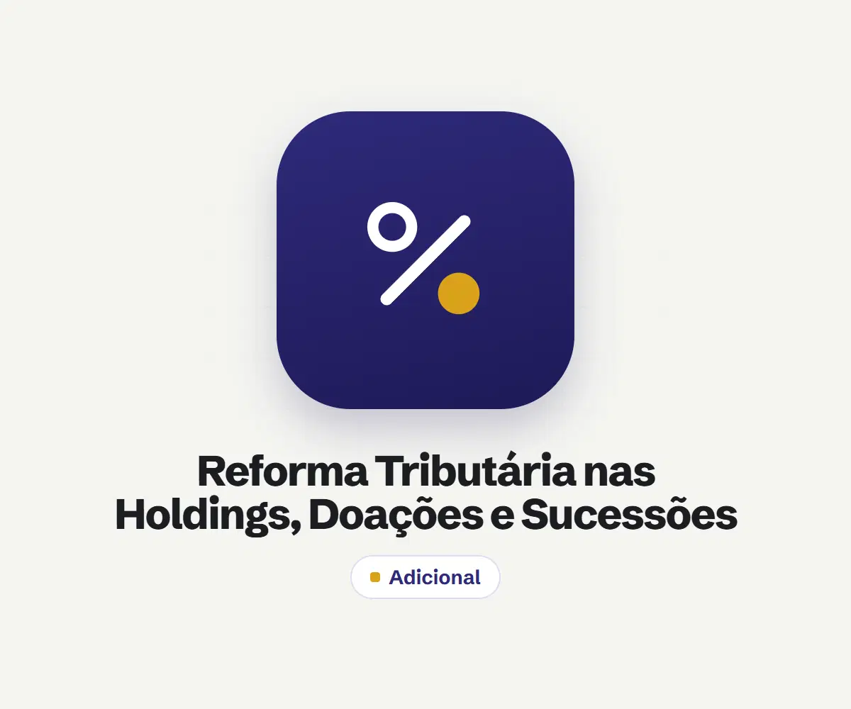 Reforma Tributária nas Holdings, Doações e Sucessões