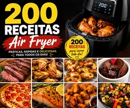 200 Receitas Rápidas na Air Fryer