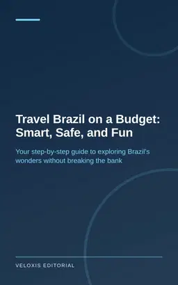 Travel Brazil on a Budget: Smart, Safe, and Fun