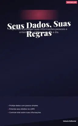 Seus Dados, Suas Regras: Guia de Privacidade