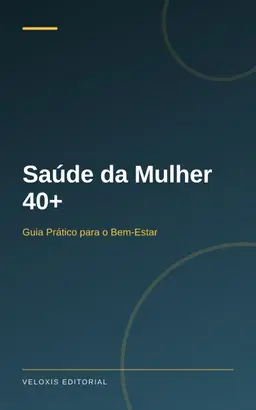 Saúde da Mulher 40+: Guia Prático para o Bem‑Estar