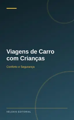 Viagens de Carro com Crianças: Conforto e Segurança