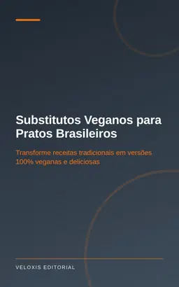 Substitutos Veganos para Pratos Brasileiros