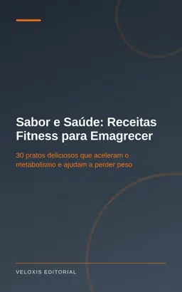 Sabor e Saúde: Receitas Fitness para Emagrecer