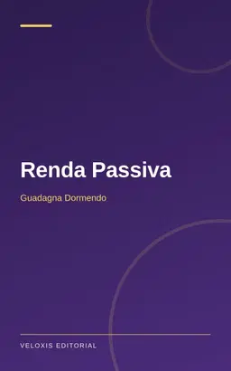 Renda Passiva: Guadagna Dormendo