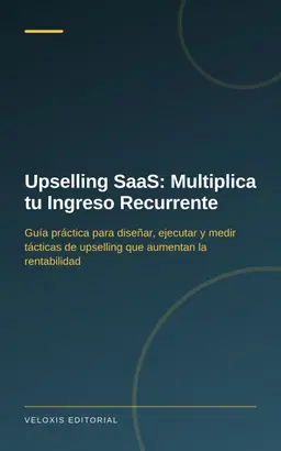 Upselling SaaS: Multiplica tu Ingreso Recurrente