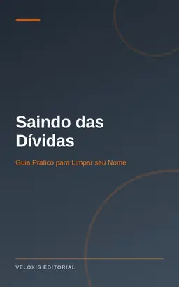 Saindo das Dívidas: Guia Prático para Limpar seu Nome