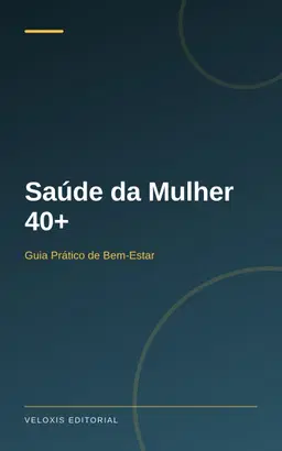 Saúde da Mulher 40+: Guia Prático de Bem‑Estar