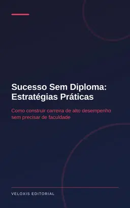 Sucesso Sem Diploma: Estratégias Práticas