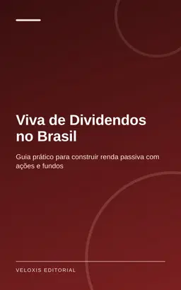 Viva de Dividendos no Brasil: Guia prático para construir renda passiva com ações e fundos