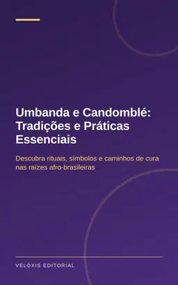 Umbanda e Candomblé: Tradições e Práticas Essenciais: Descubra rituais, símbolos e caminhos de cura nas raízes afro-bras