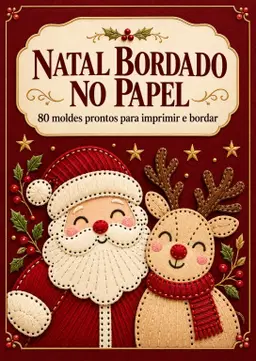 Natal Bordado no Papel: 80 Moldes de Natal para Imprimir e Bordar