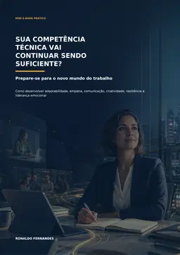 20 - Sua Competência Técnica Vai Continuar Sendo Suficiente? Prepare-se para o novo mundo do trabalho.