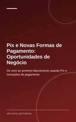 Pix e Novas Formas de Pagamento: Oportunidades de Negócio