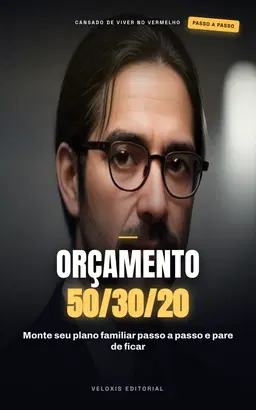 Orçamento Familiar 50/30/20 na Prática: Domine sua vida financeira em 7 passos simples