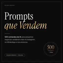 Prompts que Vendem: 500 Comandos de IA para Pequenos Negócios