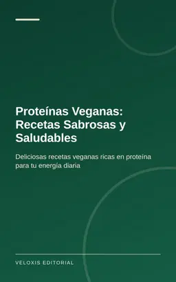 Proteínas Veganas: Recetas Sabrosas y Saludables