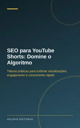 SEO para YouTube Shorts: Domine o Algoritmo