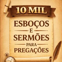 10 Mil Sermões e Esboços Poderosos Prontos para Pregar