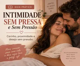 Intimidade Sem Pressa e Sem Pressão