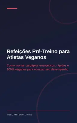 Refeições Pré‑Treino para Atletas Veganos