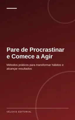 Pare de Procrastinar e Comece a Agir