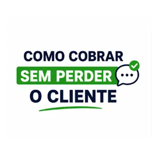 CLIENTE ATRASOU? SAIBA EXATAMENTE O QUE DIZER.