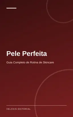 Pele Perfeita: Guia Completo de Rotina de Skincare