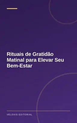 Rituais de Gratidão Matinal para Elevar Seu Bem‑Estar