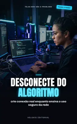 Parentalidade Consciente na Era Digital: Guia prático para criar filhos equilibrados em meio a telas e algoritmos