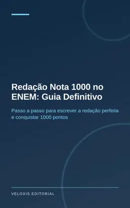 Redação Nota 1000 no ENEM: Guia Definitivo: Passo a passo para escrever a redação perfeita e conquistar 1000 pontos