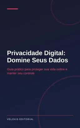 Privacidade Digital: Domine Seus Dados