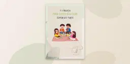 10 Passos para Fazer Seu Filho Comer de Tudo