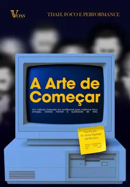 Ebook A Arte De Começar: TDAH & Performance - Victor Voss