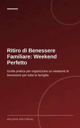 Ritiro di Benessere Familiare: Weekend Perfetto
