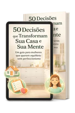 50 Decisões que Transformam Sua Casa e Sua Mente + Bônus: Planner da Casa Inteligente