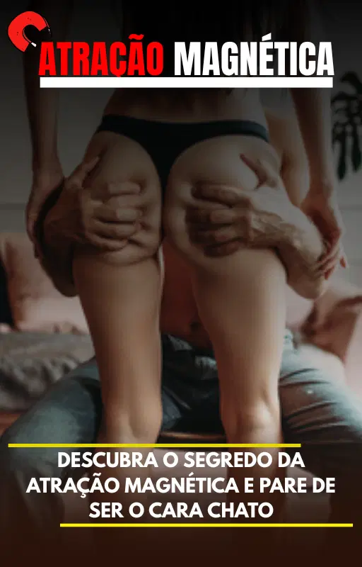 Atração Magnética: Como virar Imã de Mulher