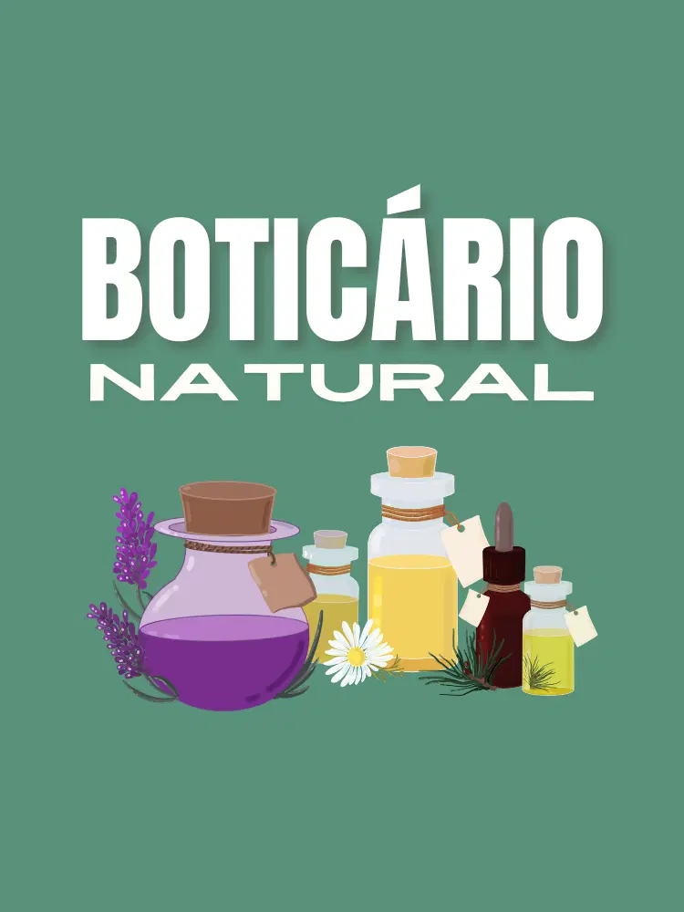 BOTICÁRIO NATURAL - GUIA COMPLETO DE TINTURAS E POMADAS MEDICINAIS