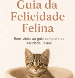 Guia completo da felicidade felina!