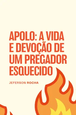 Apolo: A Vida e Devoção de um Pregador Esquecido