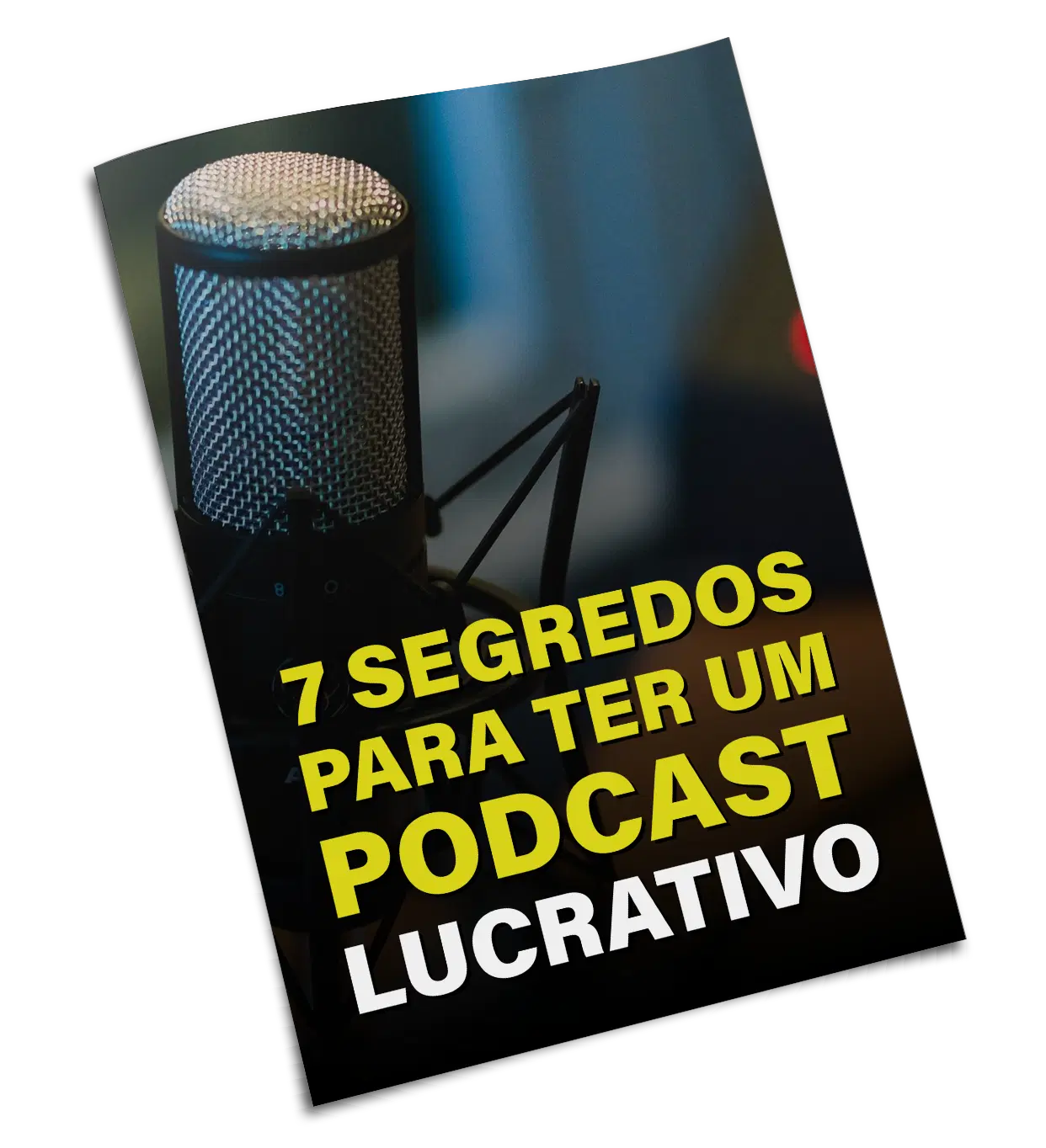 7 SEGREDOS PARA TER UM PODCAST LUCRATIVO