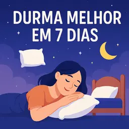 Durma Melhor em 7 Dias: O Guia Prático para Dormir Rápido, Acordar Renovado e Ter Mais Energia Todos os Dias