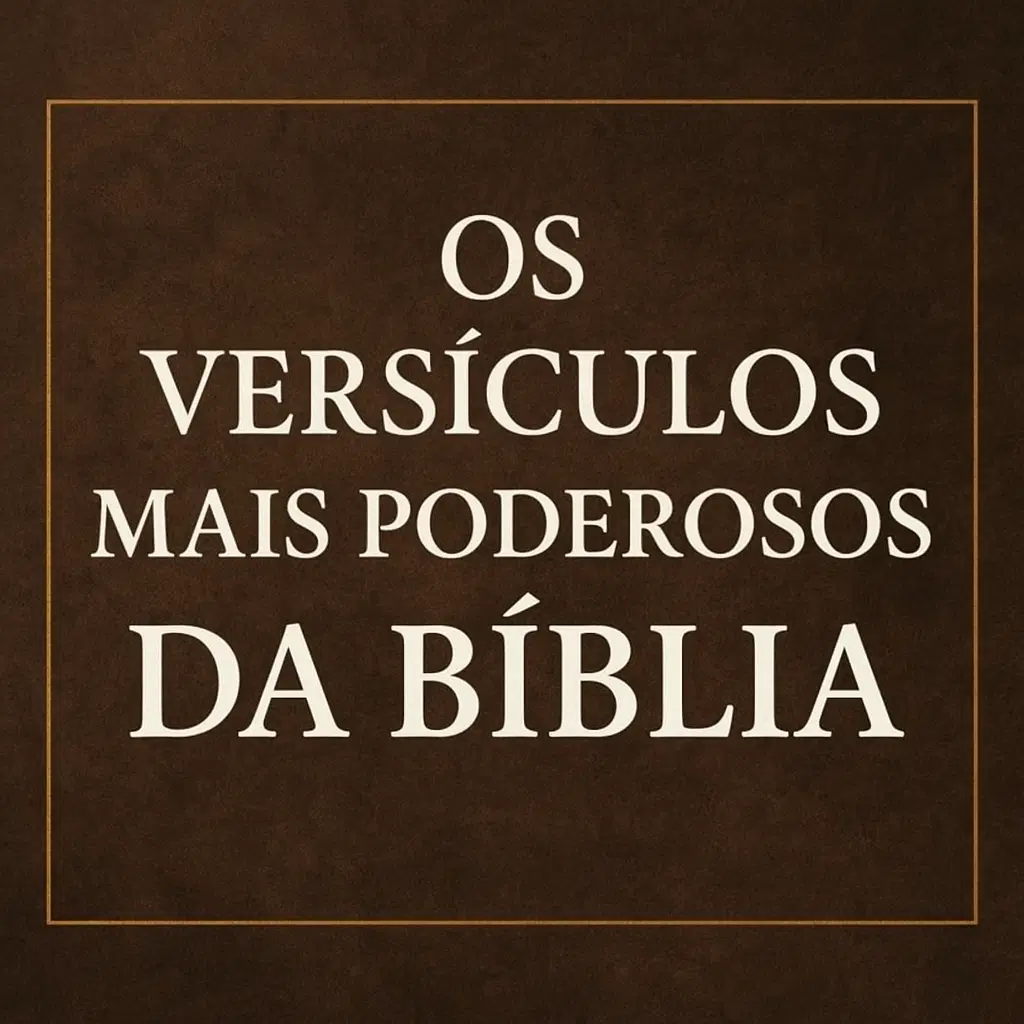 Os Versículos Mais Poderosos da Bíblia